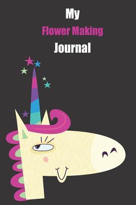 Full Download My Flower Making Journal: With A Cute Unicorn, Blank Lined Notebook Journal Gift Idea With Black Background Cover -  file in ePub