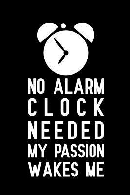 Read No alarm clock needed my passion wakes me: Notebook to Write in for Father's Day, father's day gifts for entrepreneur, entrepreneur journal, entrepreneur notebook, entrepreneur dad gifts, entrepreneurs day gifts -  file in ePub