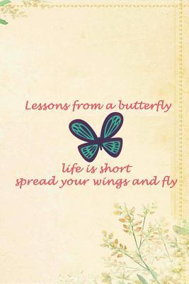 Read Lessons From A Butterfly Life Is Short Spread Your Wings And Fly: Blank Lined Notebook ( Butterfly ) (Yellow And Flower) - Monroy Coutb P | PDF