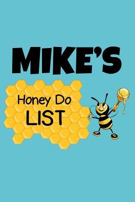Full Download Mike's Honey Do List: Personalized Honey-Do Notebook for Men Named Mike - Cute Lined Note Book Pad - Novelty Notepad with Lines - Bee & Honey To Do List Journal for Men, Husband, Boyfriend, Newlywed or Dad for Birthday or Father's Day Gift - Size 6x9 -  | PDF