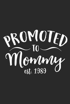 Download Promoted To Mommy Est. 1989: A Blank Lined Journal For New Moms Or For Mother's Day. Makes a Perfect Gift For Moms and Mommies Everywhere. - Loveland Publishing file in PDF