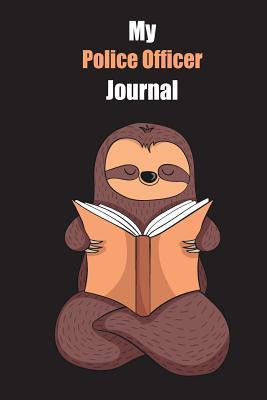 Download My Police Officer Journal: With A Cute Sloth Reading, Blank Lined Notebook Journal Gift Idea With Black Background Cover - Slowum Publishing file in PDF