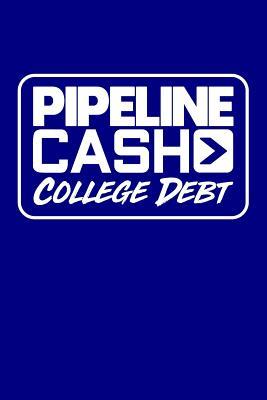 Full Download Pipeline Cash  College Debt: Blank Lined Journal -  | PDF