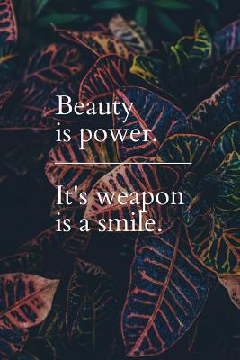Read Beauty is Power. It's Weapon is a Smile.: Notebook / Simple Lined Writing Journal / Fitness / Training Log / Study / Thoughts / Motivation / Work / Gift / 120 Page / 6 x 9 -  | PDF