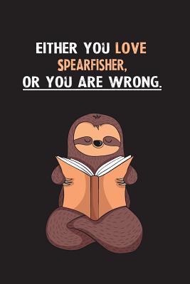 Download Either You Love Spearfisher, Or You Are Wrong.: Blank Lined Notebook Journal With A Cute and Lazy Sloth Reading - Eithrsloth Publishing file in ePub