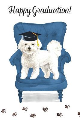 Read Online Happy Graduation!: Dog Notebook - Blank Lined Journal for Pup Lovers & Owners - Bichon Frise -  | ePub