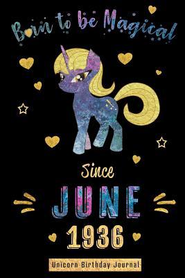 Full Download Born to be Magical Since June 1936 - Unicorn Birthday Journal: Blank Lined 6x9 Born in June with Birth Year Unicorn Journal/Guestbook/Notebooks as Perfect Birthday Anniversary graduation party Gifts For Girls and Women - Real Joy Publications | ePub