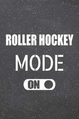 Download Roller Hockey Mode On: Roller Hockey Notebook, Planner or Journal - Size 6 x 9 - 110 Lined Pages - Office Equipment, Supplies -Funny Roller Hockey Gift Idea for Christmas or Birthday -  file in PDF