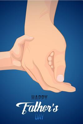 Full Download happy fathers day: child holding hands Lined Notebook / Diary / Journal To Write In 6x9 for papa, grandpa, uncle, law stepdad in fathers day - Daddy World Publishers file in PDF