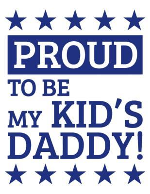 Full Download Proud to be My kid's Daddy!: Fathers day gift Notebook journal 100 blank pages 8.5x11 diary for gift -  file in PDF