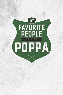 Read My Favorite People Call Me Poppa: Family life grandpa dad men father's day gift love marriage friendship parenting wedding divorce Memory dating Journal Blank Lined Note Book -  | PDF