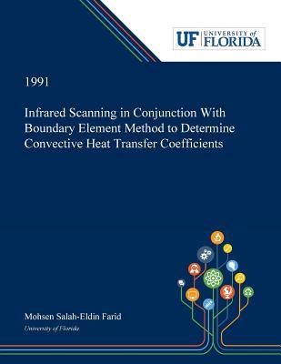 Read Infrared Scanning in Conjunction With Boundary Element Method to Determine Convective Heat Transfer Coefficients - Mohsen Farid | ePub