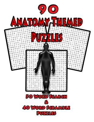 Read 90 Anatomy Themed Puzzles: 50 Word Search Puzzles And 40 Word Scramble Puzzles For Anatomy Students, Doctors, Nurses and Puzzle Lovers Of All Types, Large 8.5 x 11 Puzzle Book - On Target Puzzles file in PDF