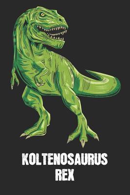 Read Online Koltenosaurus Rex: Kolten - T-Rex Dinosaur Notebook - Blank Ruled Personalized & Customized Name Prehistoric Tyrannosaurus Rex Notebook Journal for Boys & Men. Funny Desk Accessories & Back To School Supplies, Birthday & Christmas Gift for Men. - Yourdinonotes Publishing file in ePub