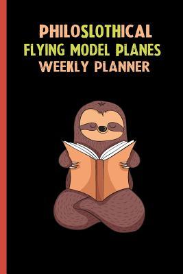 Full Download Philoslothical Flying Model Planes Weekly Planner: Habit Tracker, Build Healthy Routines, Achieve Goals and Live Your Best Life -  file in ePub