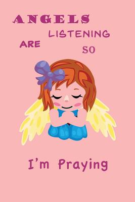 Read Online Angles Are Listening: Prayer Journal for Praying Believe Journal - Diary 6 x 9 Great Children's Gift - Dream Wish Journals file in PDF