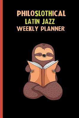 Download Philoslothical Latin Jazz Weekly Planner: Habit Tracker, Build Healthy Routines, Achieve Goals and Live Your Best Life -  file in PDF