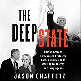 Read Online The Deep State: How an Army of Bureaucrats Protected Barack Obama and Is Working to Destroy the Trump Agenda - Jason Chaffetz | ePub