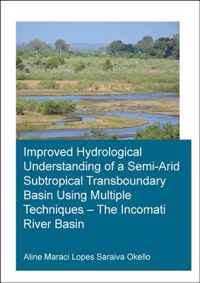 Read Improved Hydrological Understanding of a Semi-Arid Subtropical Transboundary Basin Using Multiple Techniques - The Incomati River Basin - Saraiva Okello | ePub