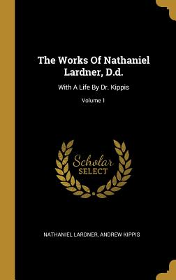 Download The Works Of Nathaniel Lardner, D.d.: With A Life By Dr. Kippis; Volume 1 - Nathaniel Lardner | PDF
