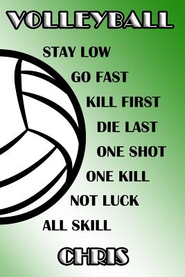 Read Volleyball Stay Low Go Fast Kill First Die Last One Shot One Kill Not Luck All Skill Chris: College Ruled - Composition Book - Green and White School Colors -  | PDF