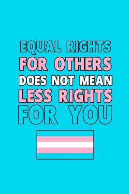 Read Equal Rights For Others Does Not Mean Less Rights For You: Blank Lined Notebook ( Trans ) 1 -  | ePub