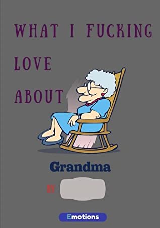 Read Online What i fucking love about grandma: journal (fill in) -  | PDF