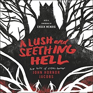 Full Download A Lush and Seething Hell: Two Tales of Cosmic Horror - John Hornor Jacobs file in PDF