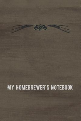Read My Homebrewer's Notebook: Beer Brewing Log and Recipe Tracker - Michal Green | ePub