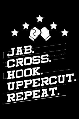 Read Online Jab. Cross. Hook. Uppercut. Repeat.: 120 Page Lined Notebook - [6x9] -  | ePub