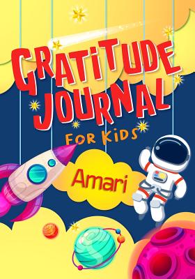 Full Download Gratitude Journal for Kids Amari: Gratitude Journal Notebook Diary Record for Children With Daily Prompts to Practice Gratitude and Mindfulness Children Happiness Notebook - Grateful Mindset Publishing file in ePub