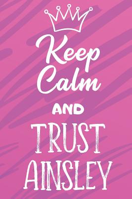 Read Keep Calm And Trust Ainsley: Funny Loving Friendship Appreciation Journal and Notebook for Friends Family Coworkers. Lined Paper Note Book. - Steven L Rankin Publishing | PDF