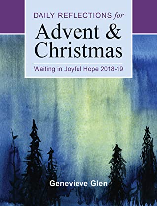 Download Waiting in Joyful Hope: Daily Reflections for Advent and Christmas 2018-2019 - Genevieve Glen | PDF