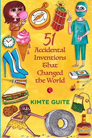 Full Download 51 Accidental Inventions that Changed the World - Kimte Guite | PDF