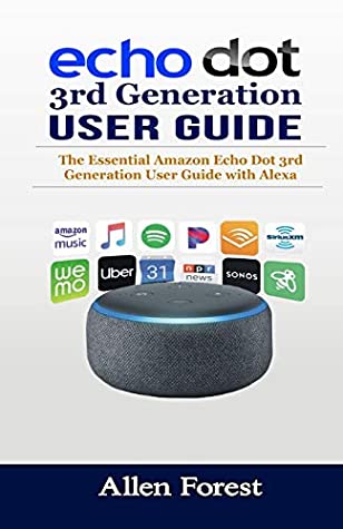 Read Echo Dot 3rd Generation User Guide: The Essential Amazon Echo Dot 3rd Generation User Guide with Alexa - Allen Forest file in ePub
