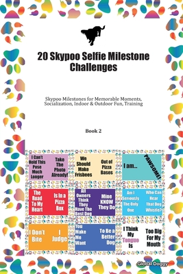 Download 20 Skypoo Selfie Milestone Challenges: Skypoo Milestones for Memorable Moments, Socialization, Indoor & Outdoor Fun, Training Book 2 - Global Doggy | ePub