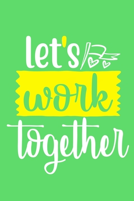 Download Let's Work Together: Blank Lined Notebook: Teammate Team Gift Journal 6x9 110 Blank Pages Plain White Paper Soft Cover Book - Funny You Journals | ePub