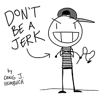 Read Don't Be a Jerk: 52 Lessons for Boys Becoming Men - Craig J. Heimbuch file in PDF