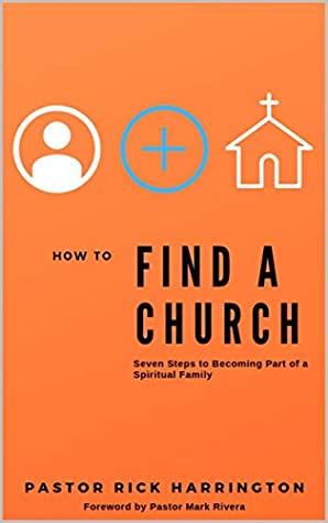 Download How to Find a Church: Seven Steps to Becoming Part of a Spiritual Family - Rick Harrington | PDF