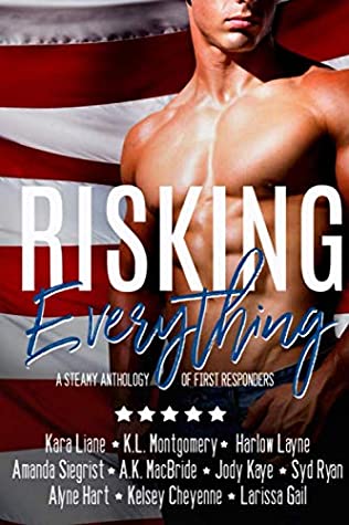 Download Risking Everything: A Steamy Anthology of First Responders - Kara Liane | PDF