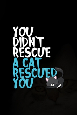 Full Download You Didn't Rescue A Cat Rescued You: All Purpose 6x9 Blank Lined Notebook Journal Way Better Than A Card Trendy Unique Gift Black Solid Cats - Blossom Mullen CL | PDF