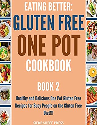 Download EATING BETTER: Healthy Eating And Healthy Cooking One Pot Cookbook For The Gluten Free Diet!!! Book 2(Paleo cookbook, slow cooker recipes, air fryer book,  cookbook recipes, healthy instant pot - SierraReef Press | ePub