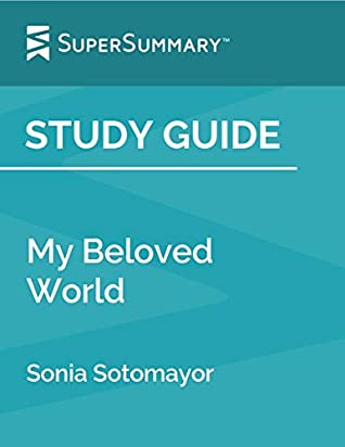 Download Study Guide: My Beloved World by Sonia Sotomayor (SuperSummary) - SuperSummary | PDF