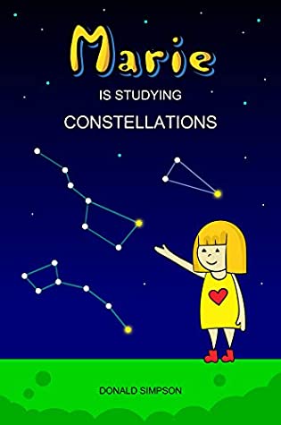Full Download Marie Is Studying Constellations: Educational Book For Kids (Book For Kids 3-12 Years) - Donald Simpson file in PDF