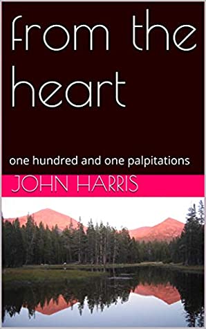 Download from the heart: one hundred and one palpitations (poetry Book 1) - John Harris file in ePub