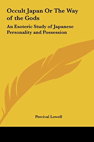 Full Download Occult Japan Or The Way of the Gods: An Esoteric Study of Japanese Personality and Possession - Percival Lowell file in PDF