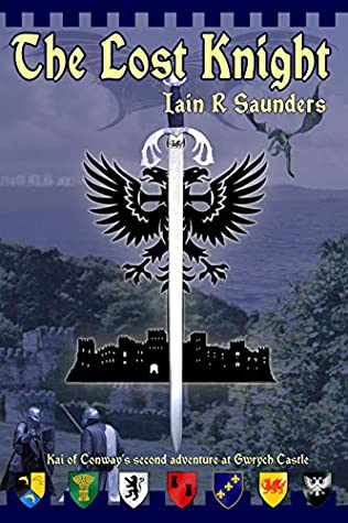 Full Download The Lost Knight (The Knights of Gwrych Castle Book 2) - Iain R Saunders | ePub
