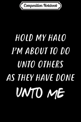 Read Online Composition Notebook: Hold My Halo Christian Bible Quote Faith Jesus Lover Journal/Notebook Blank Lined Ruled 6x9 100 Pages - Judith Eckert file in PDF