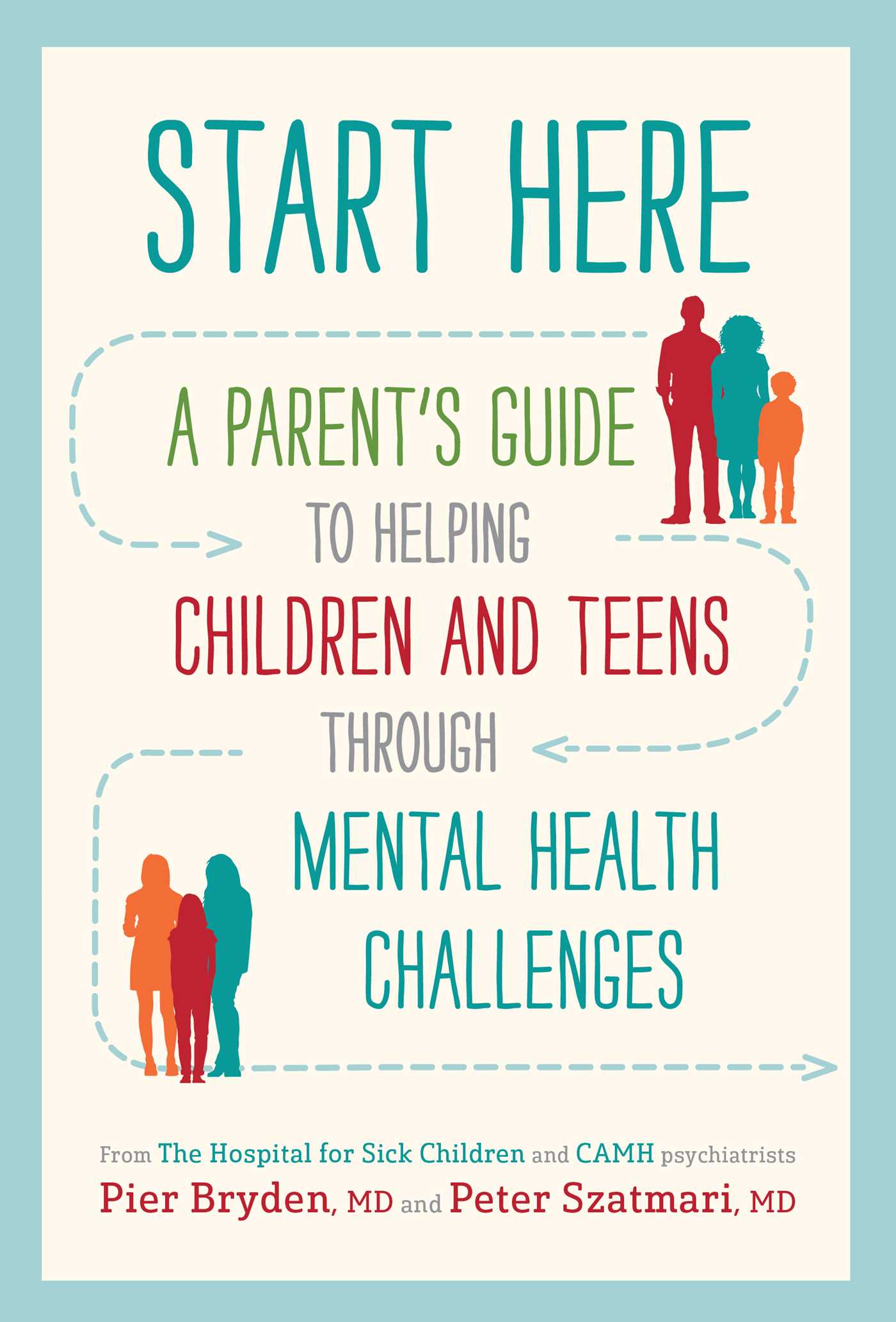 Read Start Here: A Parent's Guide to Helping Children and Teens through Mental Health Challenges - Pier M.D. Bryden file in ePub
