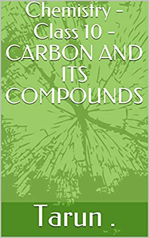 Download Chemistry - Class 10 - CARBON AND ITS COMPOUNDS - Tarun file in PDF